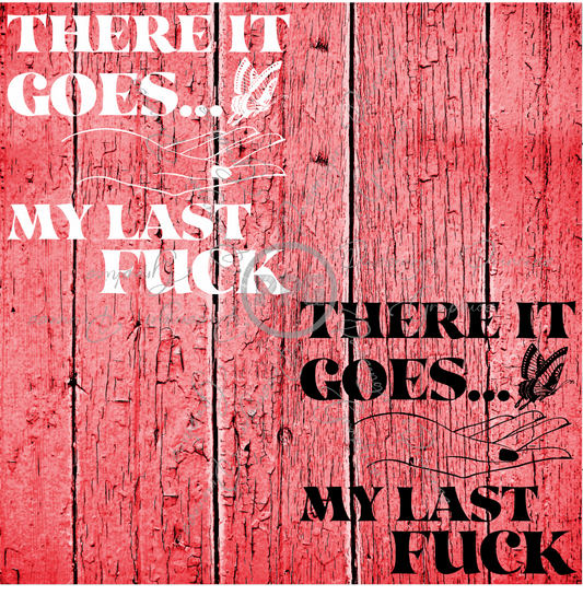 There It Goes... My Last Fuck ( Black & White Files ) PNG Download