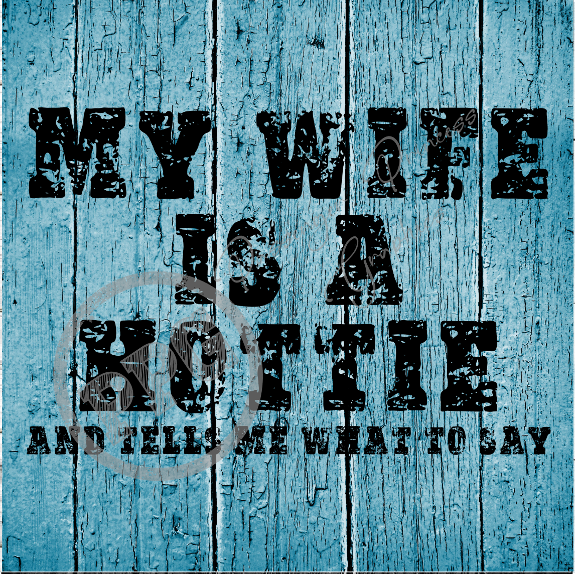 My Wife Is A Hottie... And Tells Me What To Say PNG Download