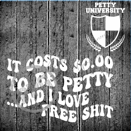 It Costs $0.00 To Be Petty... And I Love Free Shit (With Pocket Design) PNG Download