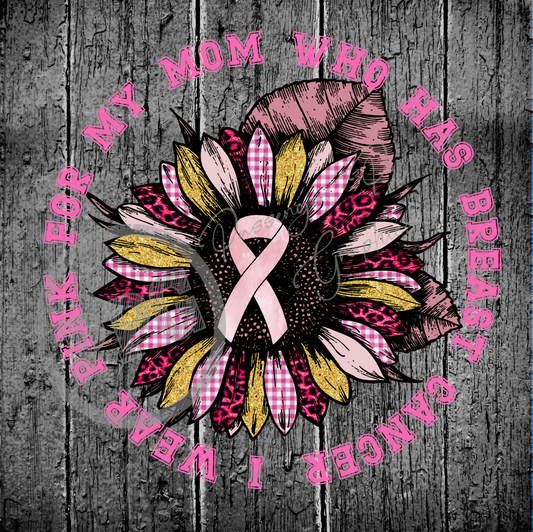 I Wear Pink For My Mom Who Has Cancer PNG Download