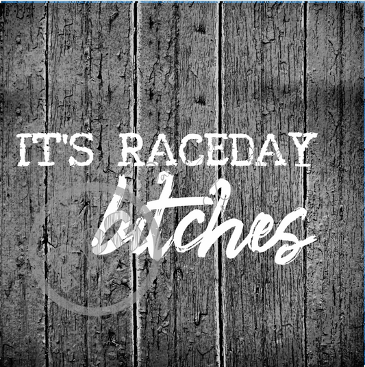 It's Raceday Bitches PNG Download