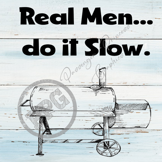 Real Men Do It Slow PNG Download