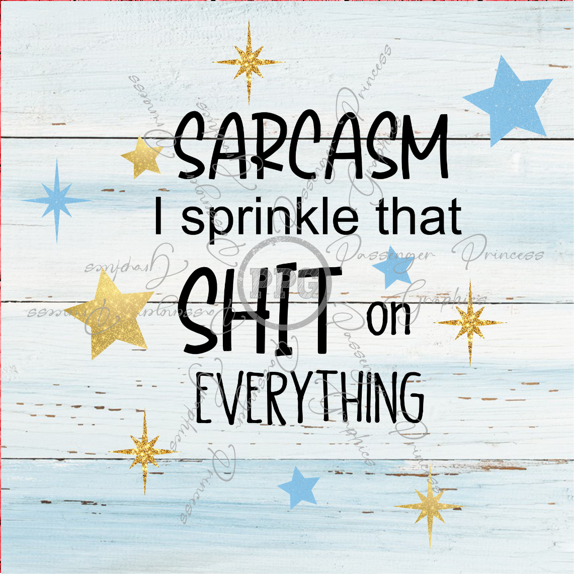 Sarcasm I Sprinkle That Shit On Everything PNG Download