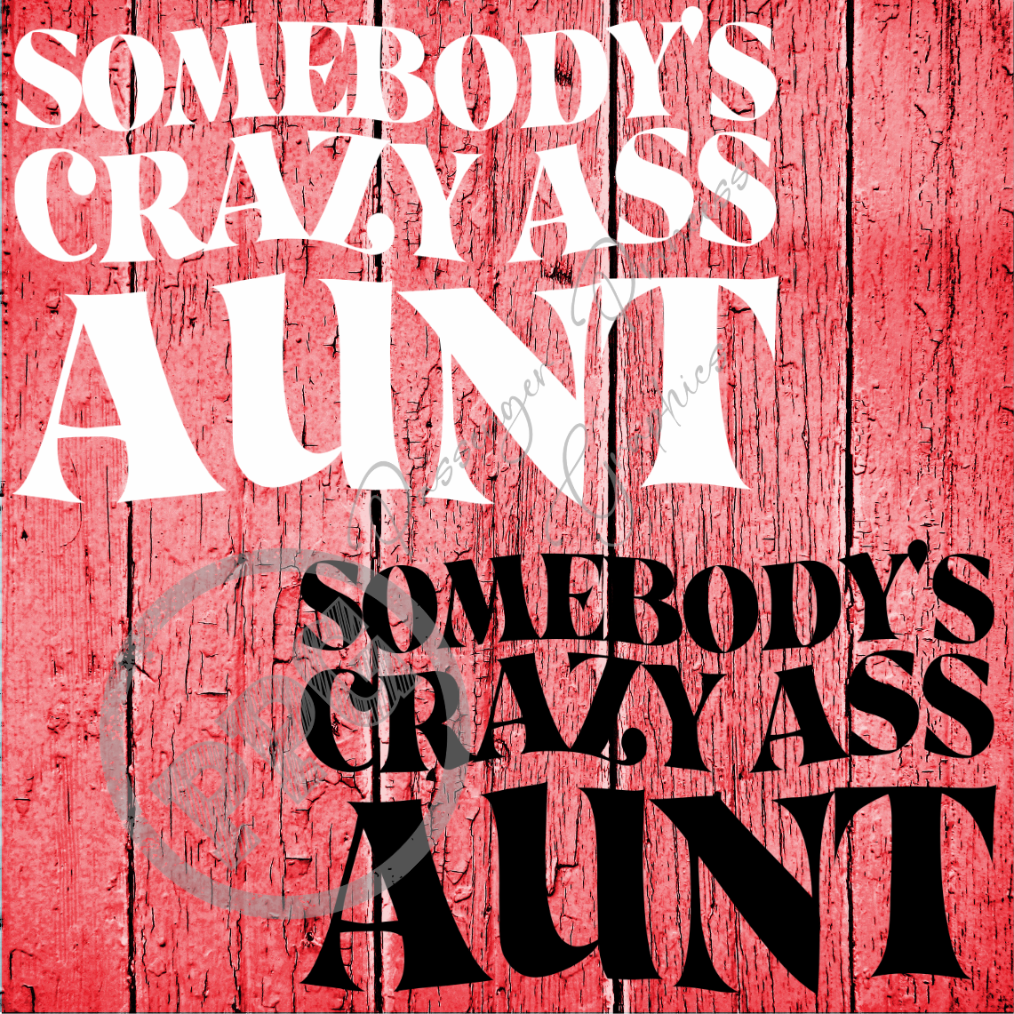 Somebody's Crazy Ass Aunt ( Black & White Files ) PNG Download