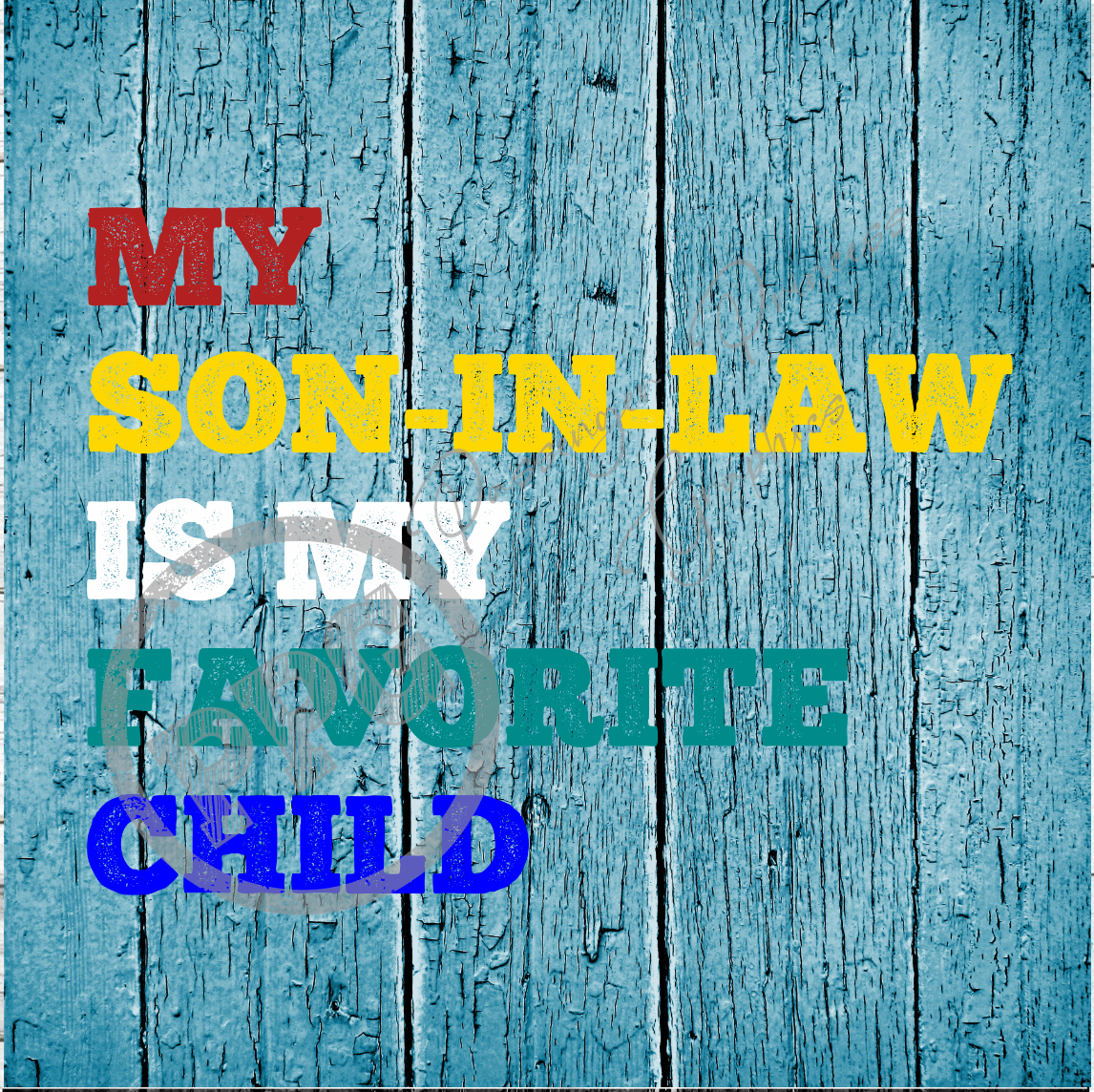 My Son-In-Law Is My Favorite Child PNG Download