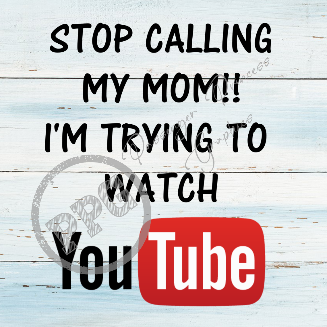 Stop Calling My Mom I'm Trying To Watch YouTube PNG Download