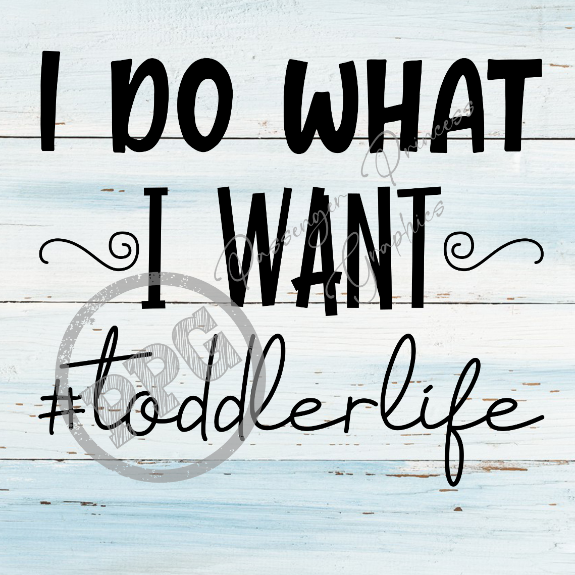 I Do What I Want #toddlerlife PNG Download