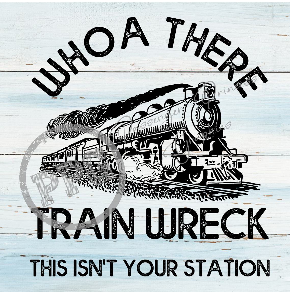 Whoa There Train Wreck This Isn't Your Station PNG Download