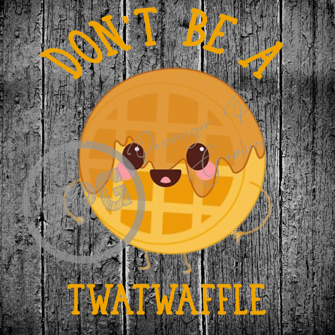 Don't Be A Twatwaffle PNG Download