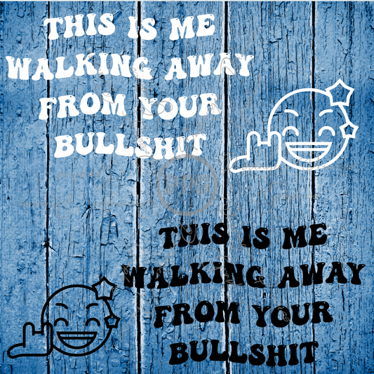 This Is Me Walking Away From Your Bullshit ( Black & White Files ) PNG Download