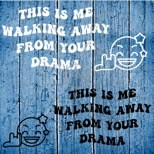 This Is Me Walking Away From Your Drama ( Black & White Files ) PNG Download