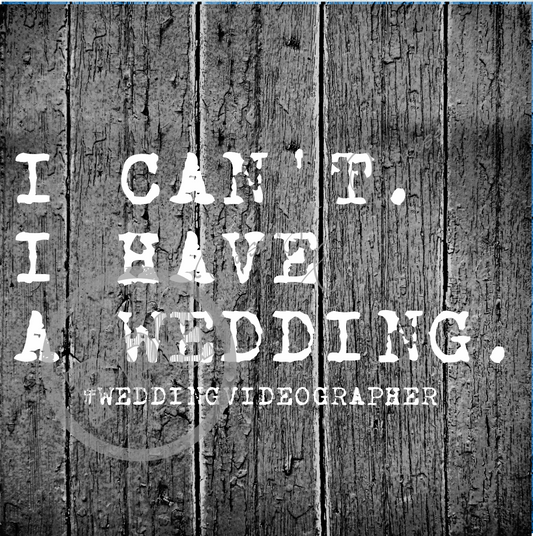 I Can't I Have A Wedding #weddingphographer PNG Download