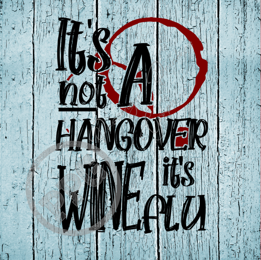 It's Not A Hangover It's Wine Flu PNG File