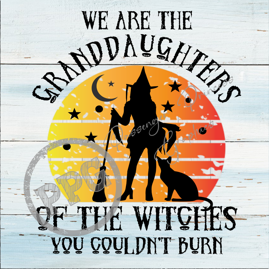 We Are The Granddaughters Of The Witches You Couldn't Burn PNG Download