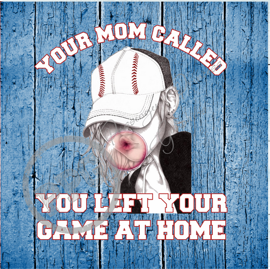 You're Mom Called You Left Your Game At Home PNG Download